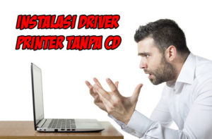 Cara Install Printer Tanpa Menggunakan CD Instalasi